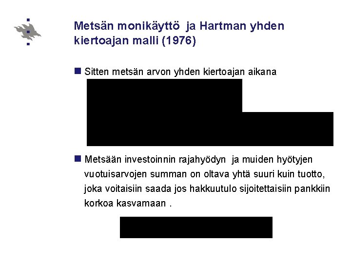 Metsän monikäyttö ja Hartman yhden kiertoajan malli (1976) n Sitten metsän arvon yhden kiertoajan