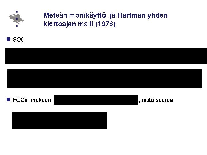 Metsän monikäyttö ja Hartman yhden kiertoajan malli (1976) n SOC n FOCin mukaan ,