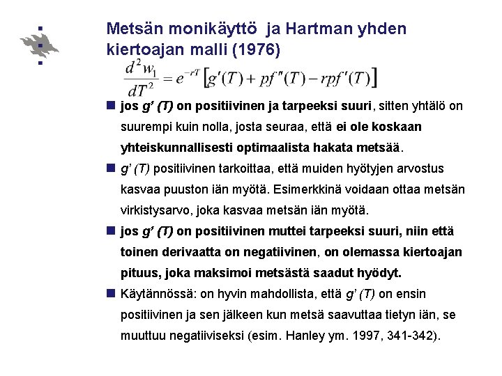 Metsän monikäyttö ja Hartman yhden kiertoajan malli (1976) n jos g’ (T) on positiivinen