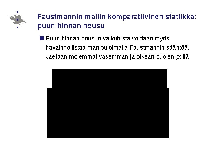 Faustmannin mallin komparatiivinen statiikka: puun hinnan nousu n Puun hinnan nousun vaikutusta voidaan myös