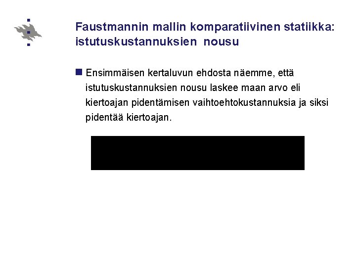 Faustmannin mallin komparatiivinen statiikka: istutuskustannuksien nousu n Ensimmäisen kertaluvun ehdosta näemme, että istutuskustannuksien nousu