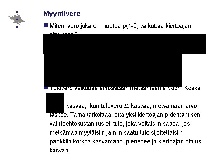 Myyntivero n Miten vero joka on muotoa p(1 -δ) vaikuttaa kiertoajan pituuteen? n Tulovero