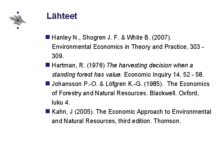 Lähteet n Hanley N. , Shogren J. F. & White B. (2007). Environmental Economics