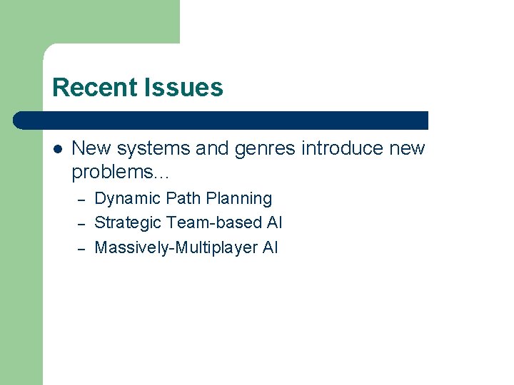 Recent Issues l New systems and genres introduce new problems. . . – –