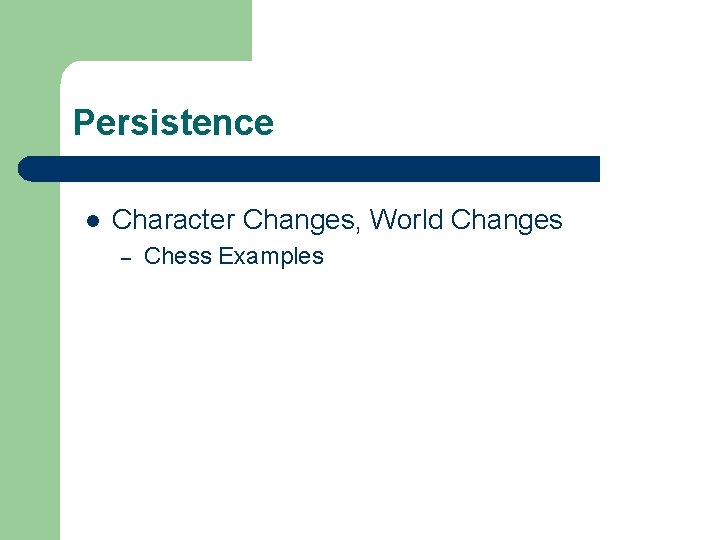Persistence l Character Changes, World Changes – Chess Examples 