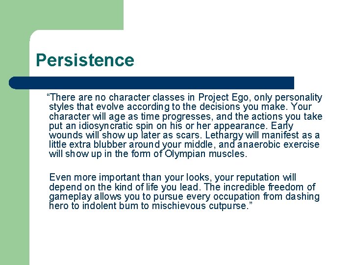 Persistence “There are no character classes in Project Ego, only personality styles that evolve