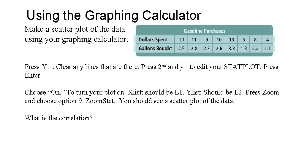 Using the Graphing Calculator Make a scatter plot of the data using your graphing