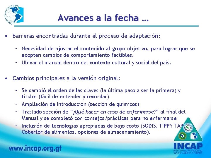 Avances a la fecha … • Barreras encontradas durante el proceso de adaptación: –