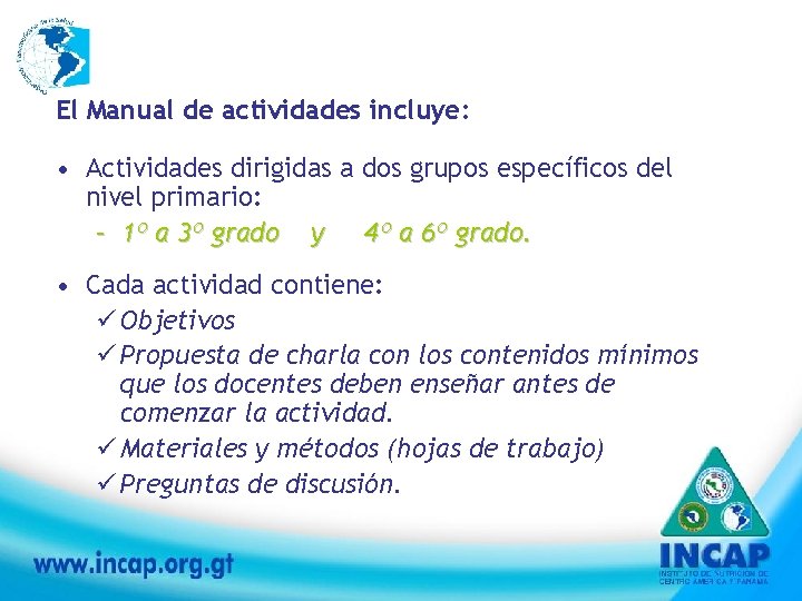 El Manual de actividades incluye: • Actividades dirigidas a dos grupos específicos del nivel