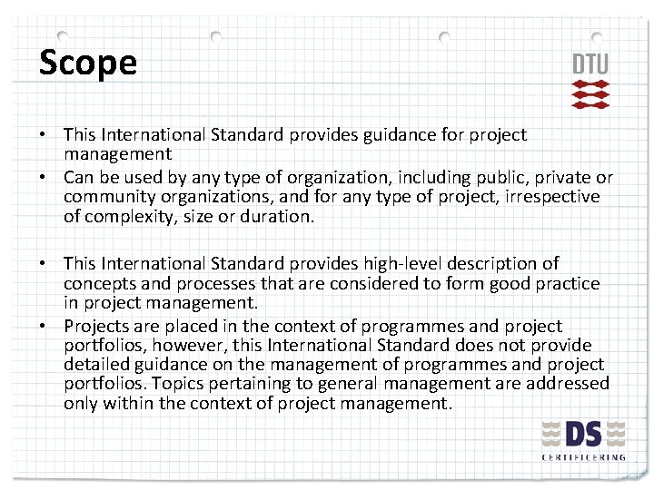Scope • This International Standard provides guidance for project management • Can be used