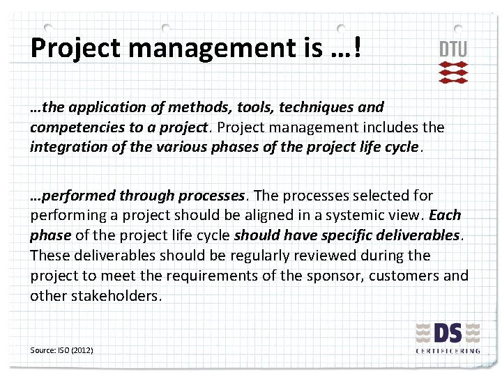 Project management is …! …the application of methods, tools, techniques and competencies to a