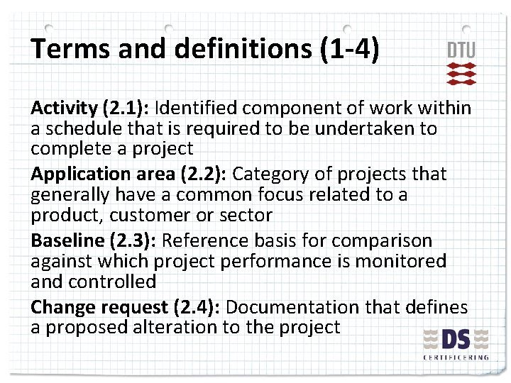 Terms and definitions (1 -4) Activity (2. 1): Identified component of work within a