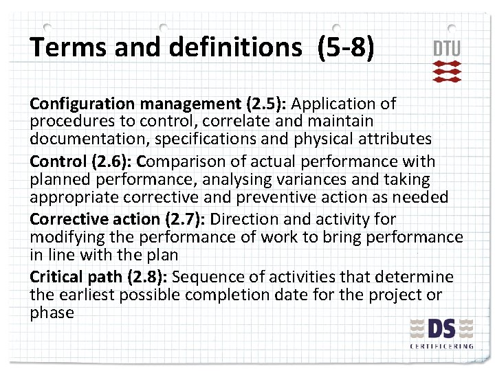 Terms and definitions (5 -8) Configuration management (2. 5): Application of procedures to control,