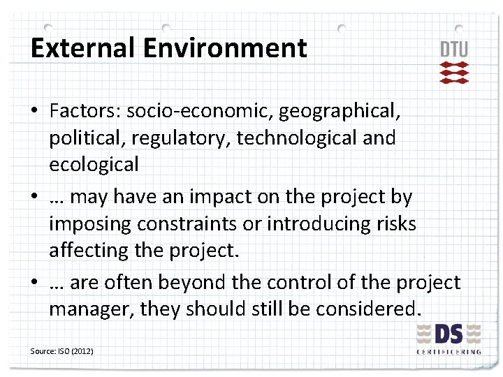 External Environment • Factors: socio-economic, geographical, political, regulatory, technological and ecological • … may