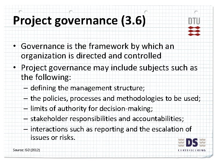 Project governance (3. 6) • Governance is the framework by which an organization is