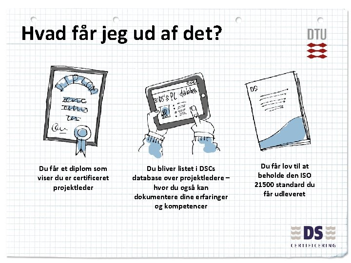Hvad får jeg ud af det? Du får et diplom som viser du er