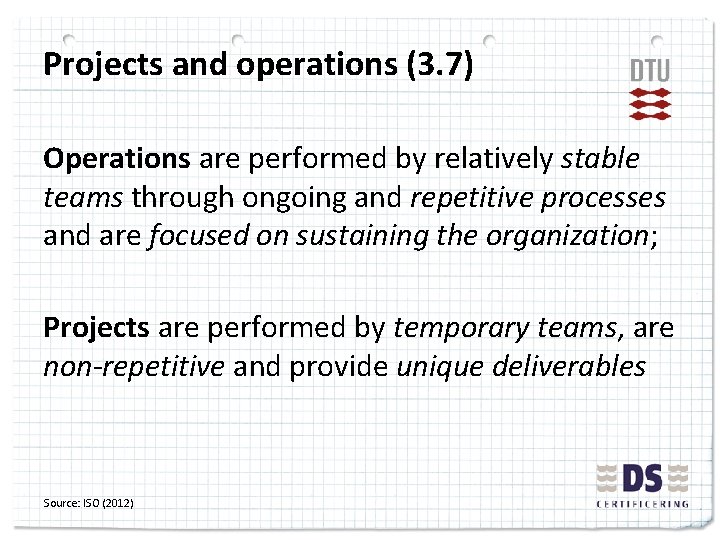 Projects and operations (3. 7) Operations are performed by relatively stable teams through ongoing