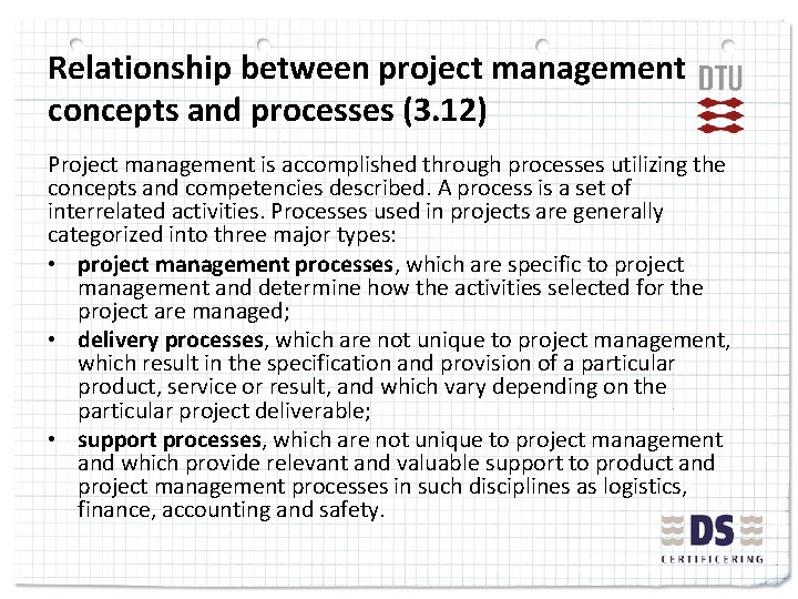 Relationship between project management concepts and processes (3. 12) Project management is accomplished through