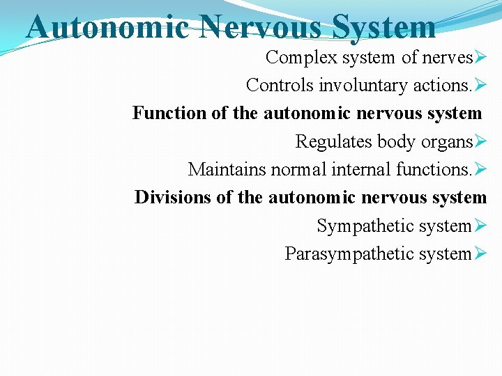 Autonomic Nervous System Complex system of nervesØ Controls involuntary actions. Ø Function of the