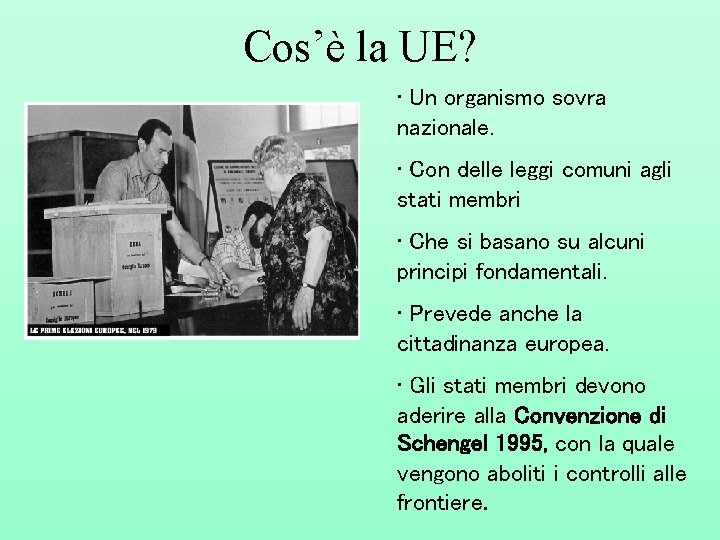 Cos’è la UE? • Un organismo sovra nazionale. • Con delle leggi comuni agli