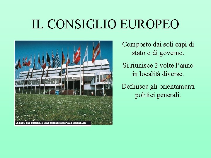 IL CONSIGLIO EUROPEO Composto dai soli capi di stato o di governo. Si riunisce
