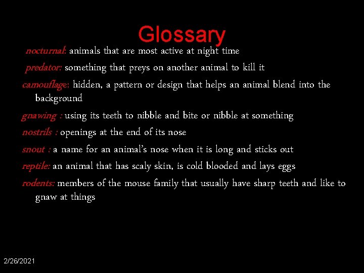 Glossary nocturnal: animals that are most active at night time predator: something that preys Glossary nocturnal: animals that are most active at night time predator: something that preys