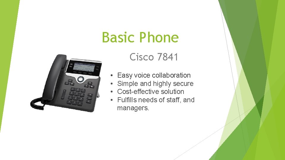 Basic Phone Cisco 7841 • • Easy voice collaboration Simple and highly secure Cost-effective