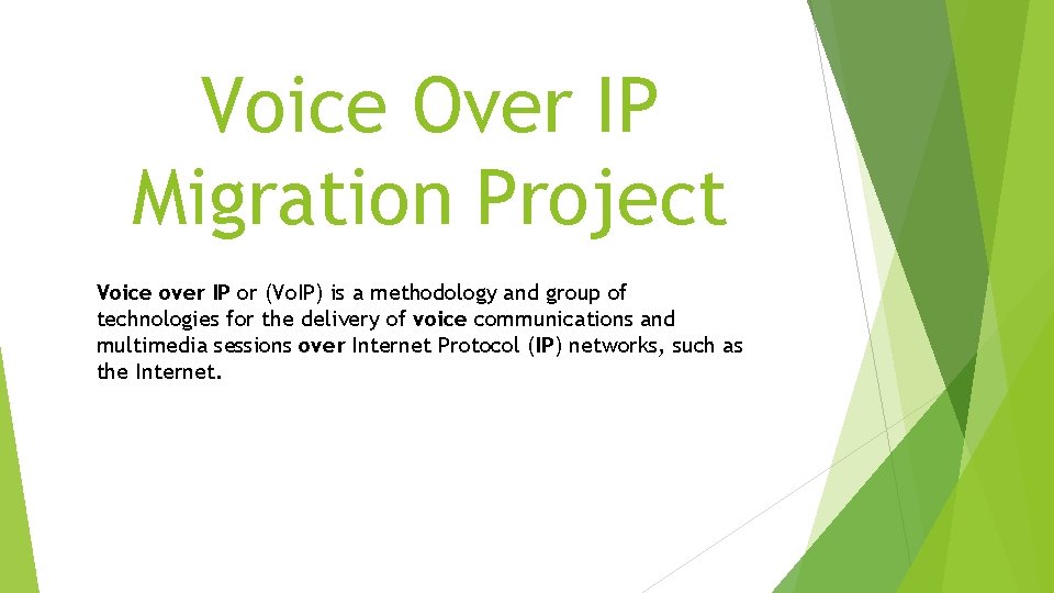 Voice Over IP Migration Project Voice over IP or (Vo. IP) is a methodology