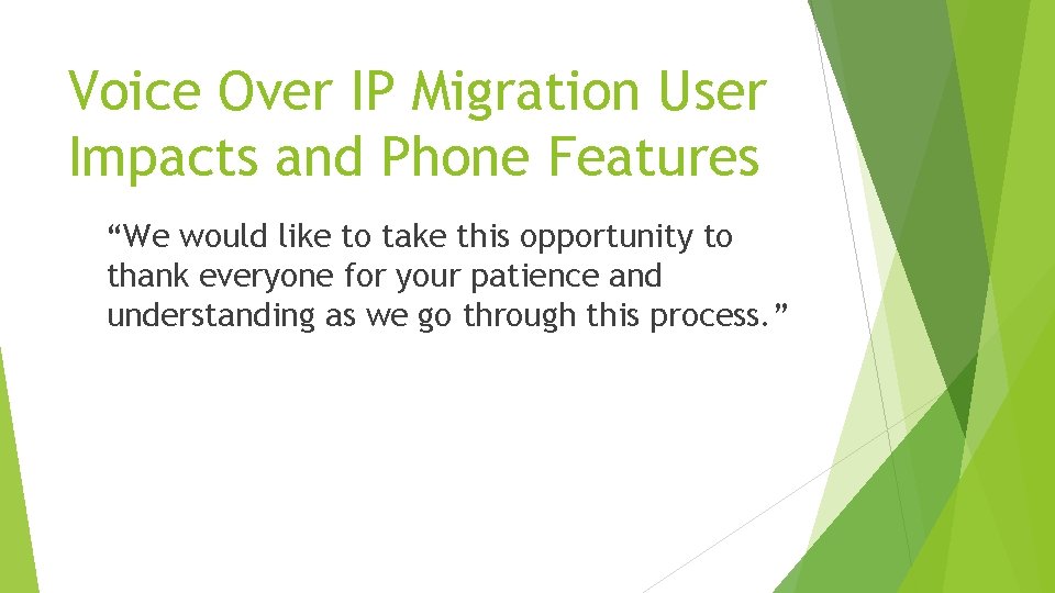 Voice Over IP Migration User Impacts and Phone Features “We would like to take