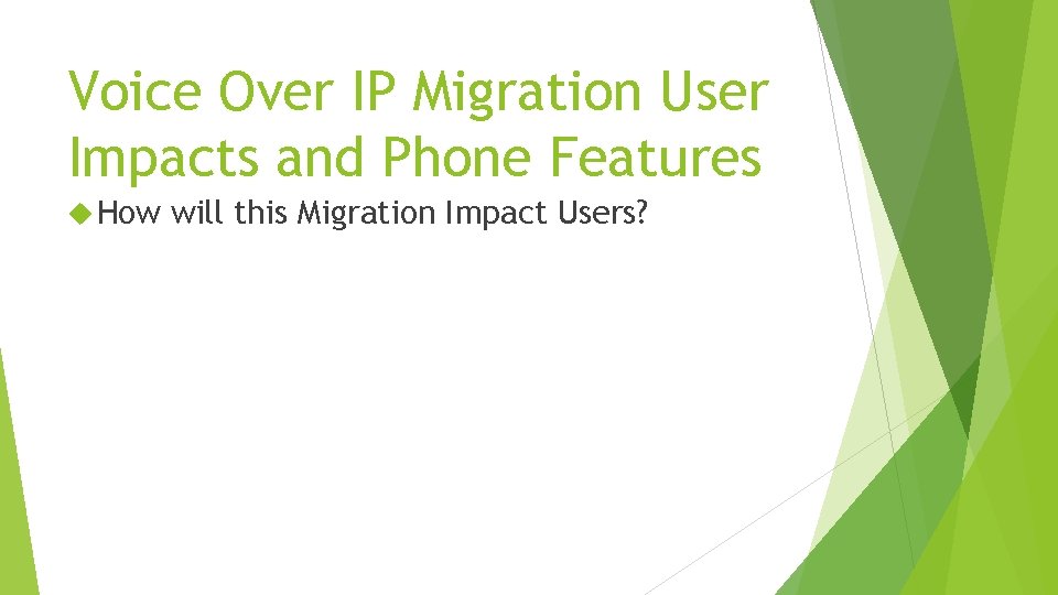 Voice Over IP Migration User Impacts and Phone Features How will this Migration Impact