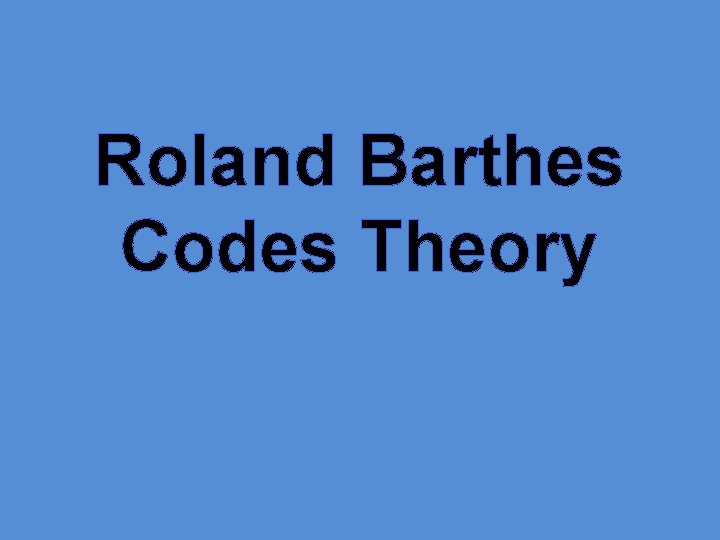 Roland Barthes Codes Theory 