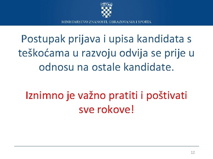 Postupak prijava i upisa kandidata s teškoćama u razvoju odvija se prije u odnosu