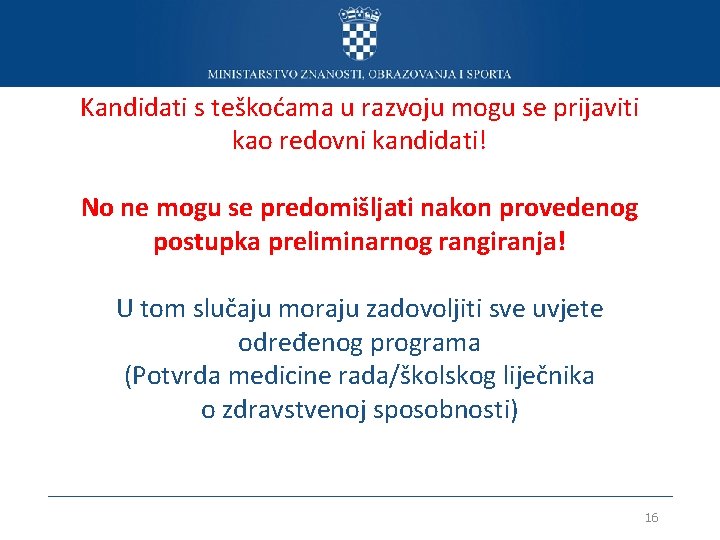 Kandidati s teškoćama u razvoju mogu se prijaviti kao redovni kandidati! No ne mogu