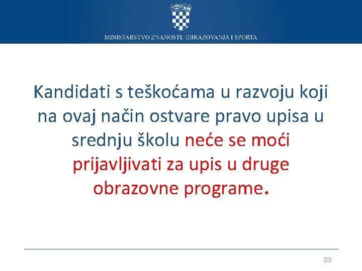 Kandidati s teškoćama u razvoju koji na ovaj način ostvare pravo upisa u srednju