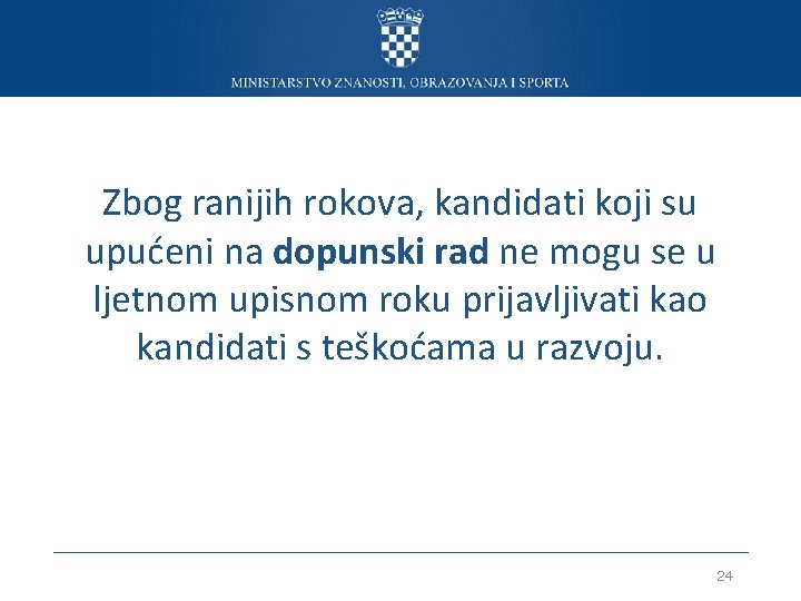 Zbog ranijih rokova, kandidati koji su upućeni na dopunski rad ne mogu se u