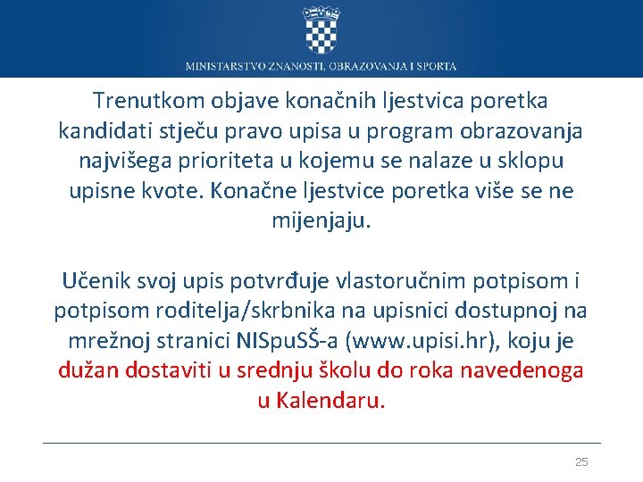 Trenutkom objave konačnih ljestvica poretka kandidati stječu pravo upisa u program obrazovanja najvišega prioriteta