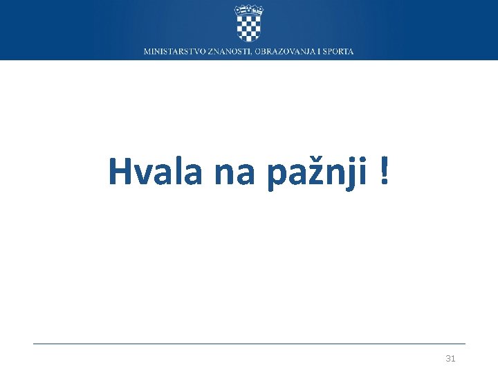 Hvala na pažnji ! 31 