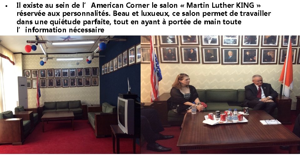 § Il existe au sein de l’American Corner le salon « Martin Luther KING