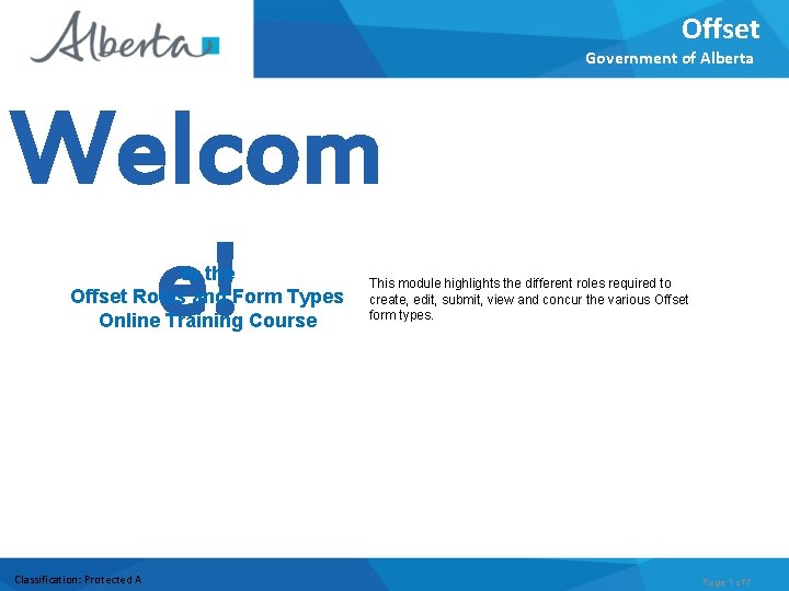 Offset Government of Alberta Welcom e! to the Offset Roles and Form Types Online