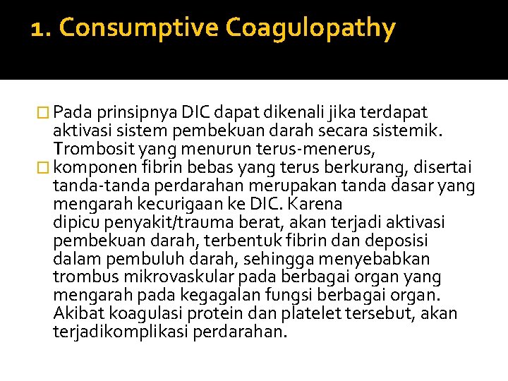 1. Consumptive Coagulopathy � Pada prinsipnya DIC dapat dikenali jika terdapat aktivasi sistem pembekuan