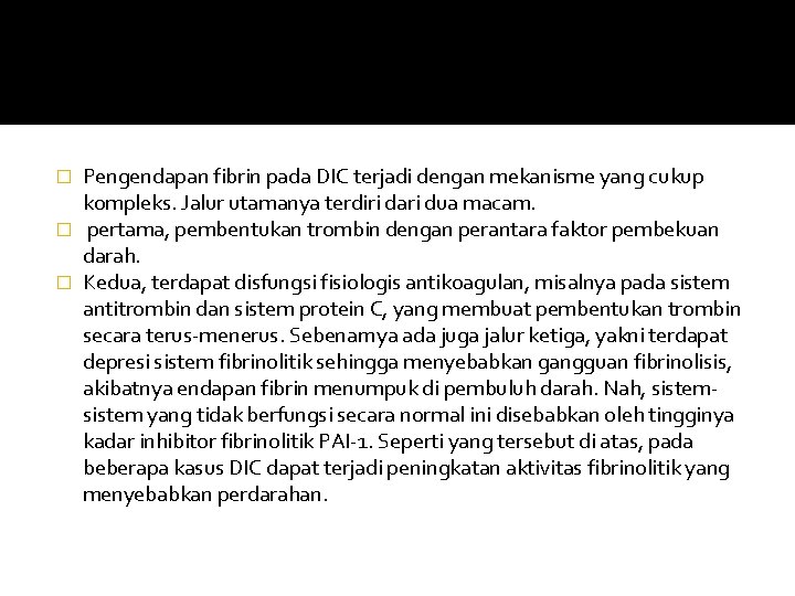 Pengendapan fibrin pada DIC terjadi dengan mekanisme yang cukup kompleks. Jalur utamanya terdiri dari
