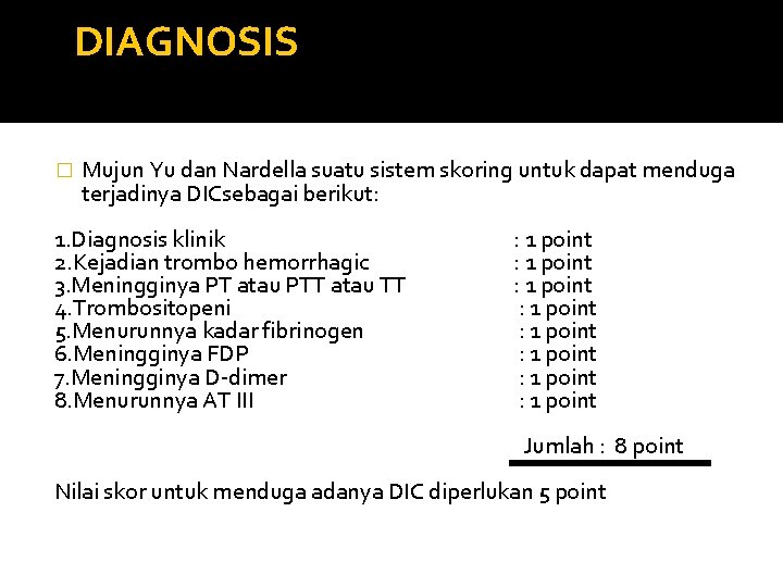  DIAGNOSIS � Mujun Yu dan Nardella suatu sistem skoring untuk dapat menduga terjadinya