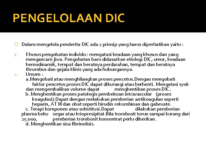 PENGELOLAAN DIC � Dalam mengelola penderita DIC ada 2 prinsip yang harus diperhatikan yaitu