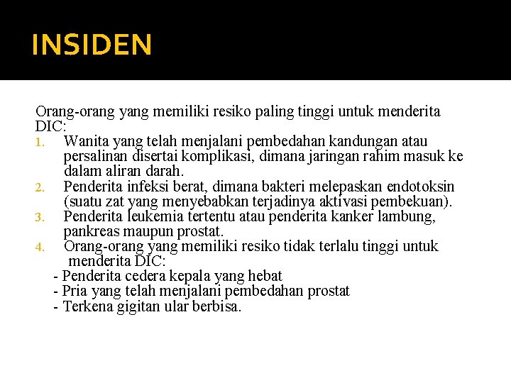 INSIDEN Orang-orang yang memiliki resiko paling tinggi untuk menderita DIC: 1. Wanita yang telah