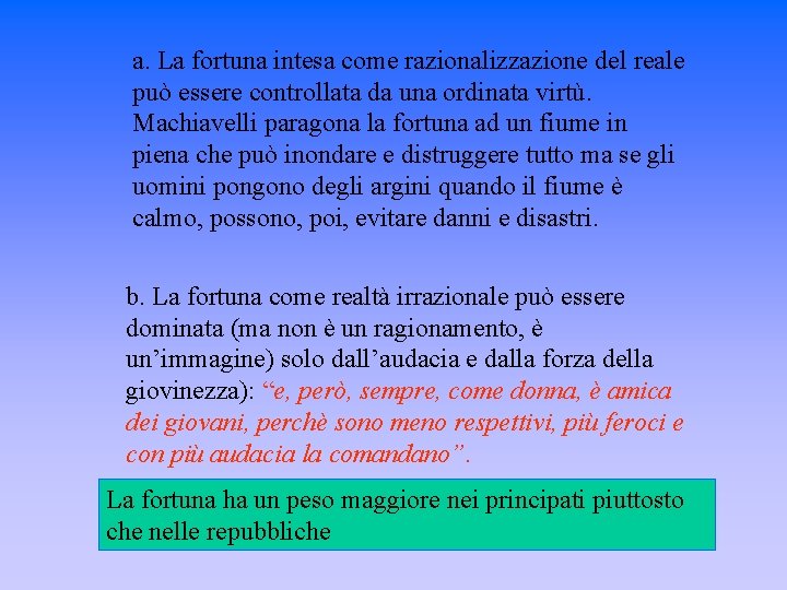 a. La fortuna intesa come razionalizzazione del reale può essere controllata da una ordinata