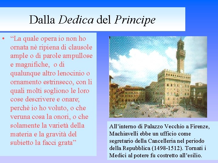 Dalla Dedica del Principe • “La quale opera io non ho ornata nè ripiena