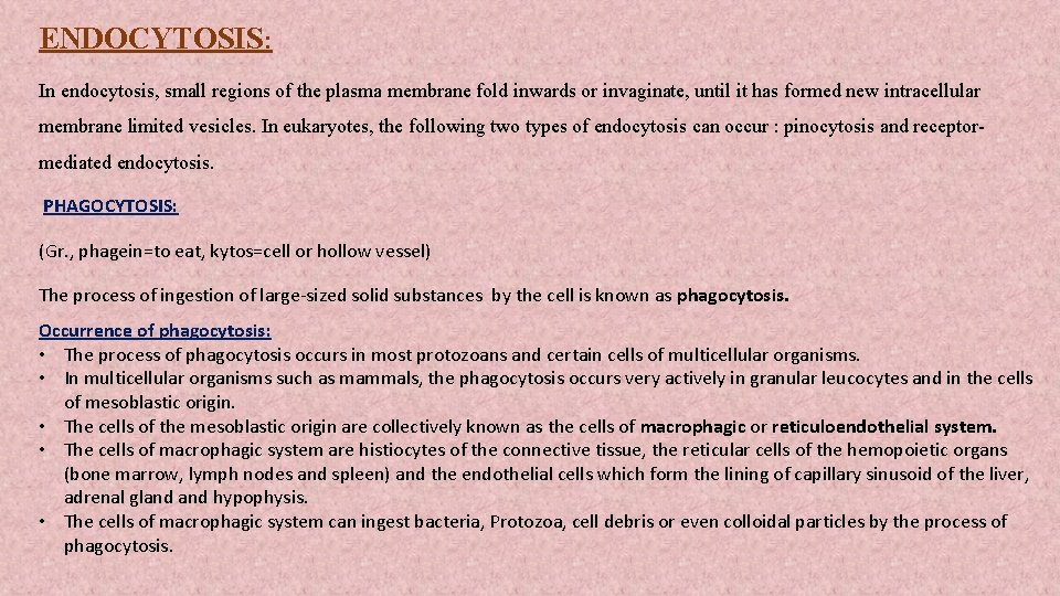 ENDOCYTOSIS: In endocytosis, small regions of the plasma membrane fold inwards or invaginate, until