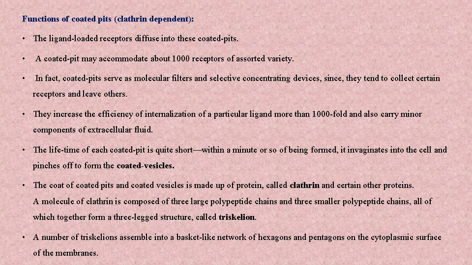 Functions of coated pits (clathrin dependent): • The ligand-loaded receptors diffuse into these coated-pits.