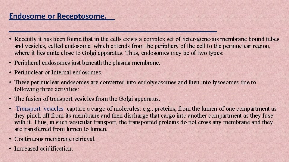 Endosome or Receptosome. • Recently it has been found that in the cells exists