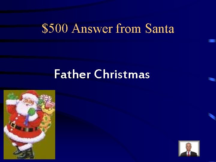 $500 Answer from Santa Father Christmas $500 Answer from Santa Father Christmas